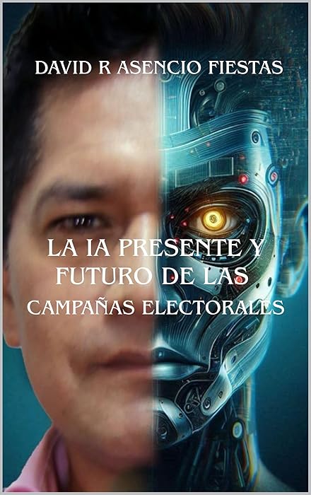 La IA, Presente y Futuro de las Campañas Electorales